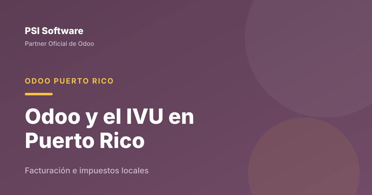 Odoo y el IVU: facturación e impuestos en Puerto Rico